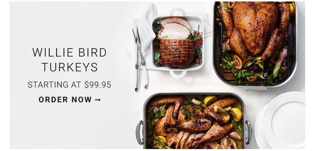 Willie bird turkeys Starting at $99.95 - order now