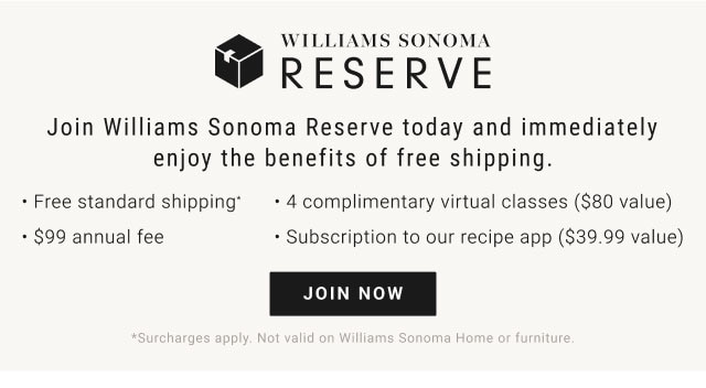 Williams Sonoma Reserve - Join Now