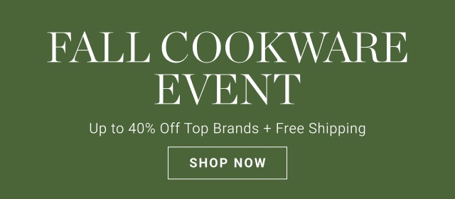 FALL Cookware Event - shop now