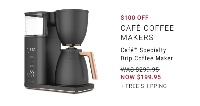 Up to $100 off Café Coffee Makers