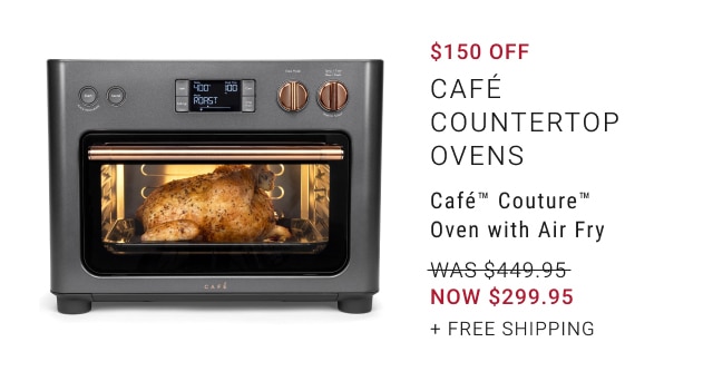 Up to $150 Off Café Countertop Ovens