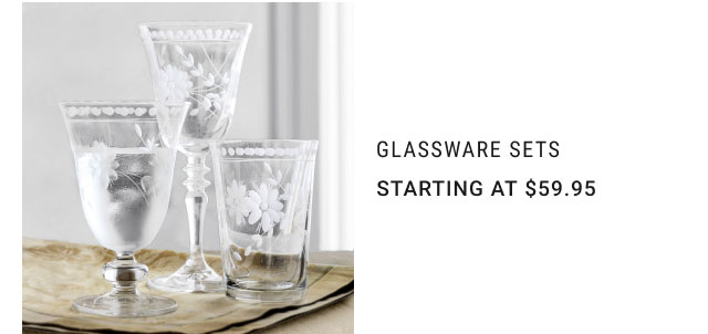 Glassware Sets Starting at $59.95