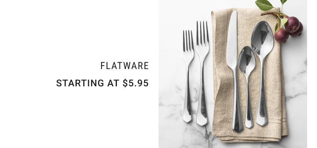 flatware Starting at $5.95