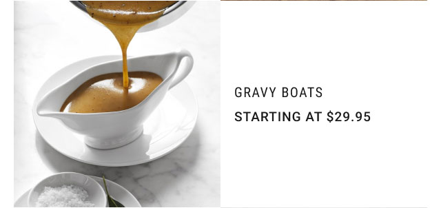 Gravy Boats Starting at $29.95