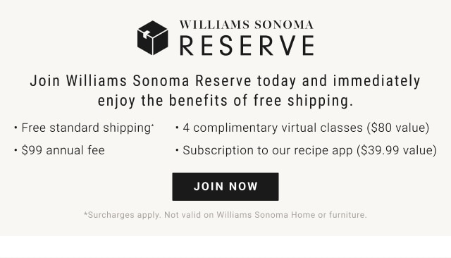 WILLIAMS SONOMA RESERVE - join now