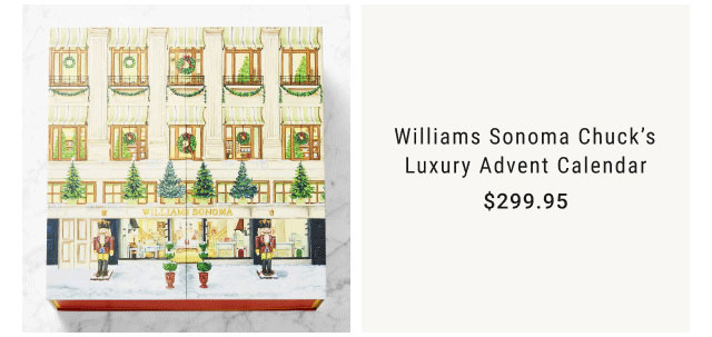 Williams Sonoma Chuck's Luxury Advent Calendar - $299.95