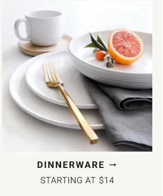 Dinnerware - Starting at $14