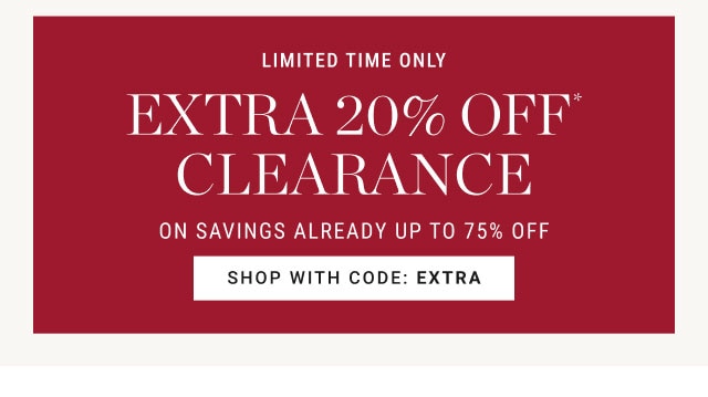 Starts today - Extra 20% off clearance on savings already up to 75% off- Shop with code: EXTRA