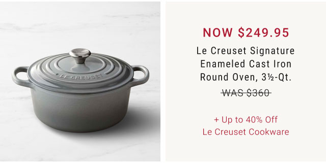 Le Creuset Signature Enameled Cast Iron Round Oven, 3½-Qt. + Up to 40% Off Le Creuset Cookware