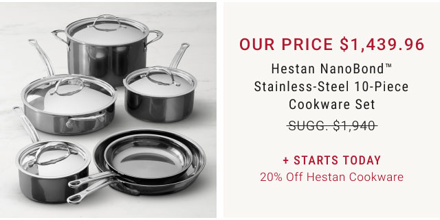 Hestan NanoBond™ Stainless-Steel 10-Piece Cookware Set + starts today 20% Off Hestan Cookware