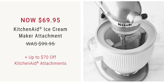 KitchenAid® Ice Cream Maker Attachment + Up to $70 Off KitchenAid® Attachments