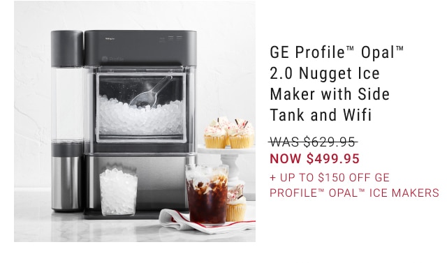 GE Profile™ Opal™ 2.0 Nugget Ice Maker with Side Tank and Wifi - NOW $499.95 + Up to $150 Off GE Profile Opal Ice Makers