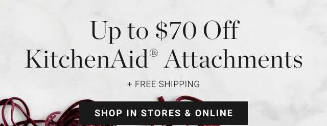 Up to $70 Off KitchenAid® Attachments - shop in stores & online