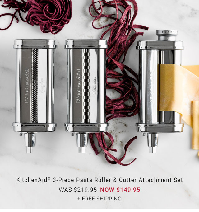 KitchenAid® 3-Piece Pasta Roller & Cutter Attachment Set NOW $149.95