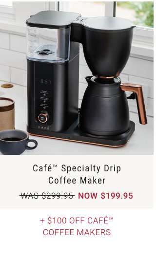 Café™ Specialty Drip Coffee Maker + $100 Off Café™ Coffee Makers