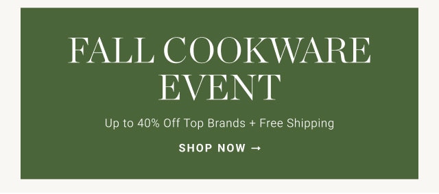 Fall Cookware Event - shop now