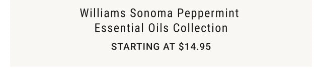 Williams Sonoma Peppermint Essential oils Collection Starting at $14.95