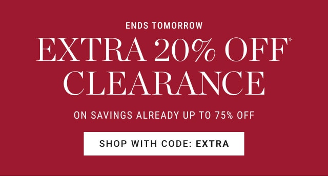 Ends tomorrow - extra 20% off clearance on savings already up to 75% off - shop with code: ExTRA