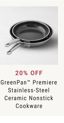 20% OFF GreenPan™ Premiere Stainless-Steel Ceramic Nonstick Cookware