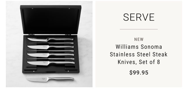 SERVE - Top Rated new - Williams Sonoma Stainless Steel Steak Knives, Set of 8 $99.95