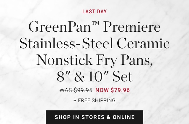 GreenPan™ Premiere Stainless-Steel Ceramic Nonstick Fry Pans, 8" & 10" Set - NOW $79.96 + free shipping - shop in stores & online