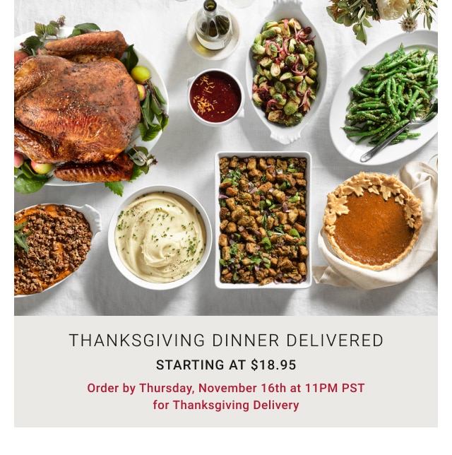 Thanksgiving Dinner Delivered - Starting at $18.95 - Order by Thursday, November 16th at 11PM PST for Thanksgiving Delivery