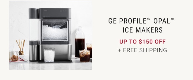 GE Profile™ Opal™ Ice Makers - up to $150 off + free Shipping