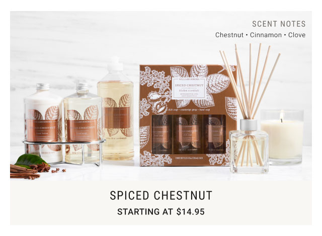 Spiced Chestnut Starting at $14.95