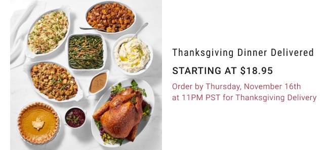 Thanksgiving Dinner Delivered - Starting at $18.95 - Order by Thursday, November 16th at 11PM PST for Thanksgiving Delivery