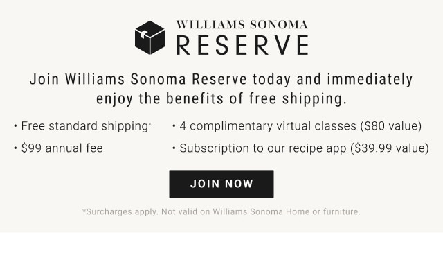 WILLIAMS SONOMA RESERVE - JOIN NOW