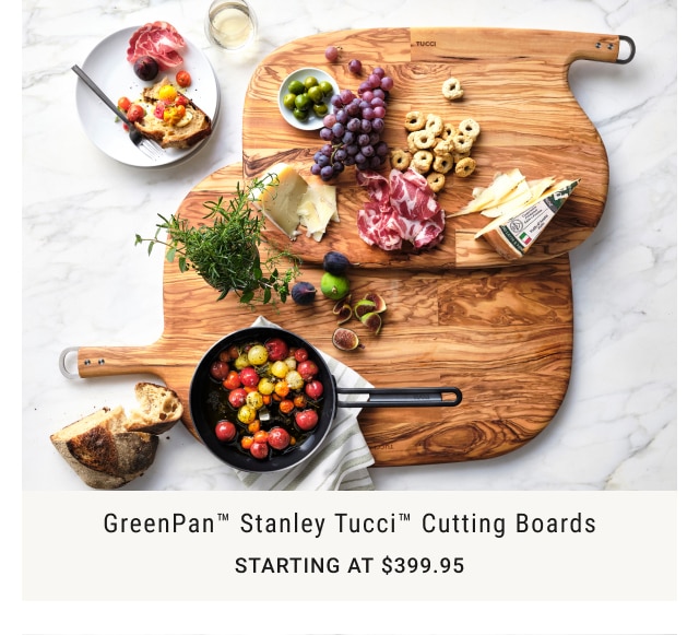 GreenPan™ Stanley Tucci™ Cutting Boards - Starting at $399.95