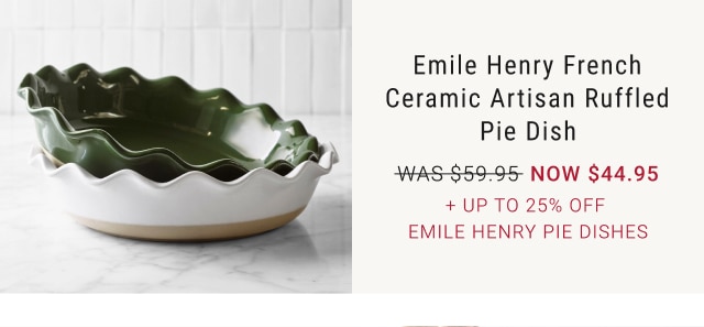 Emile Henry French Ceramic Artisan Ruffled Pie Dish - NOW $44.95 + Up to 25% Off Emile Henry Pie Dishes