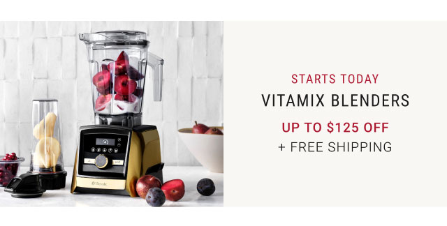 Starts Today Vitamix blenders Up to $125 Off + Free Shipping