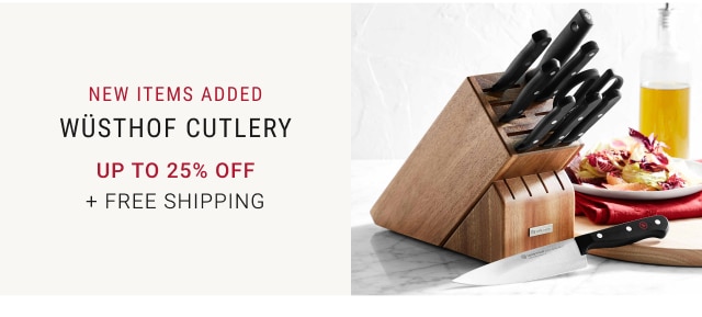 New items added - Wüsthof Cutlery Up to 30% Off + Free Shipping