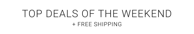 Top deals of the weekend + Free Shipping