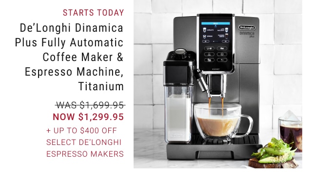 De’Longhi Dinamica Plus Fully Automatic Coffee Maker & Espresso Machine, Titanium - NOW $1,299.95 + Up To $400 Off Select De'Longhi Espresso Makers