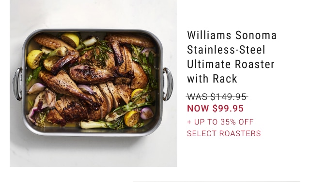 Williams Sonoma Stainless-Steel Ultimate Roaster with Rack - NOW $99.95 + Up to 40% Off Select Roasters