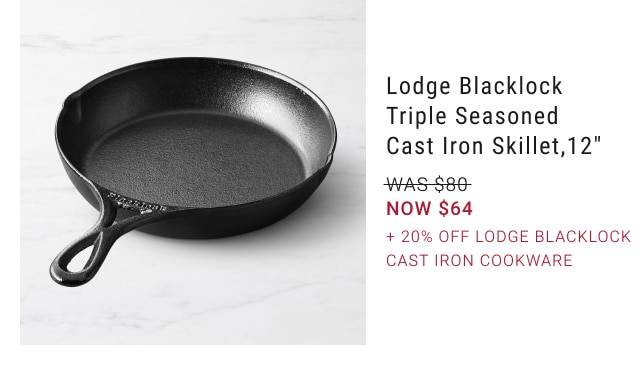 Lodge Blacklock Triple Seasoned Cast Iron Skillet, 12" - NOW $64 + 20% Off Lodge Blacklock Cast Iron Cookware