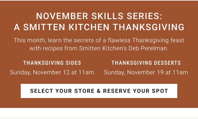 november Skills Series: A Smitten Kitchen Thanksgiving - select your store & reserve your spot