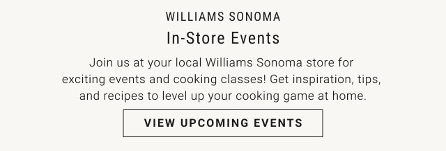 Williams Sonoma in-Store Events - View Upcoming Events