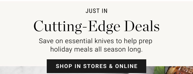 JUST IN - Cutting-Edge Deals - Shop in stores & online