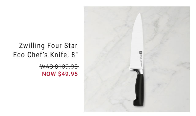 Zwilling Four Star Eco Chef’s Knife, 8" NOW $49.95