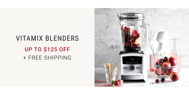 Vitamix Blenders Up to $125 Off + Free Shipping