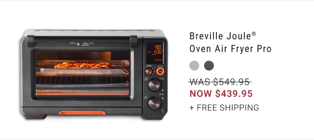 Breville Joule® Oven Air Fryer Pro - NOW $439.95 + free shipping