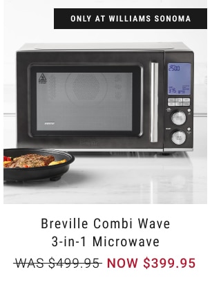 Breville Combi Wave 3-in-1 Microwave - NOW $399.95