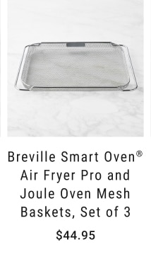 Breville Smart Oven® Air Fryer Pro and Joule Oven Mesh Baskets, Set of 3 - $44.95