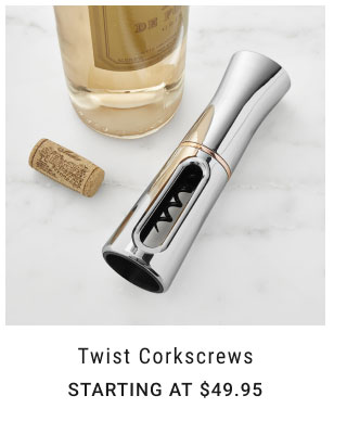 Twist Corkscrews Starting at $49.95