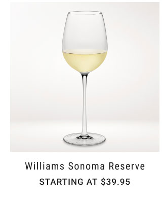 Williams Sonoma Reserve Starting at $39.95