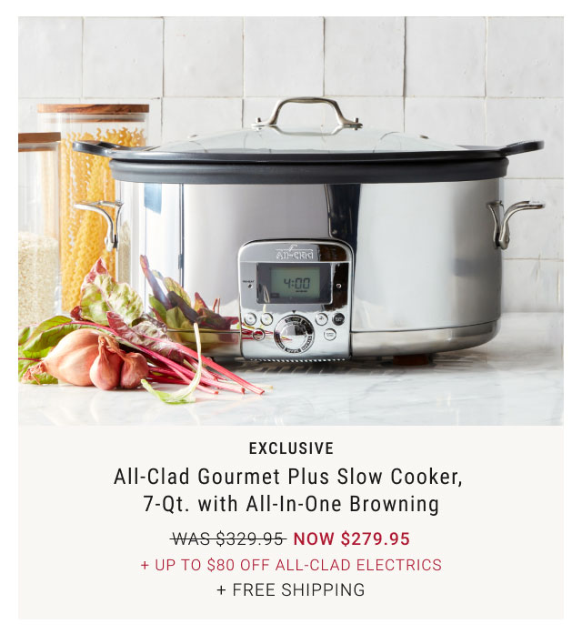 Exclusive - All-Clad Gourmet Plus Slow Cooker, 7-Qt. with All-In-One Browning NOW $279.95 + Up to $80 Off All-Clad Electrics + Free shipping