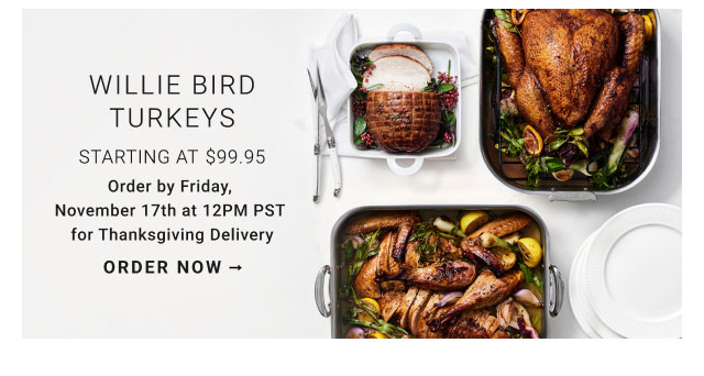 Willie bird turkeys Starting at $99.95 Order by Friday,  November 17th at 12PM PST for Thanksgiving Delivery - Order now
